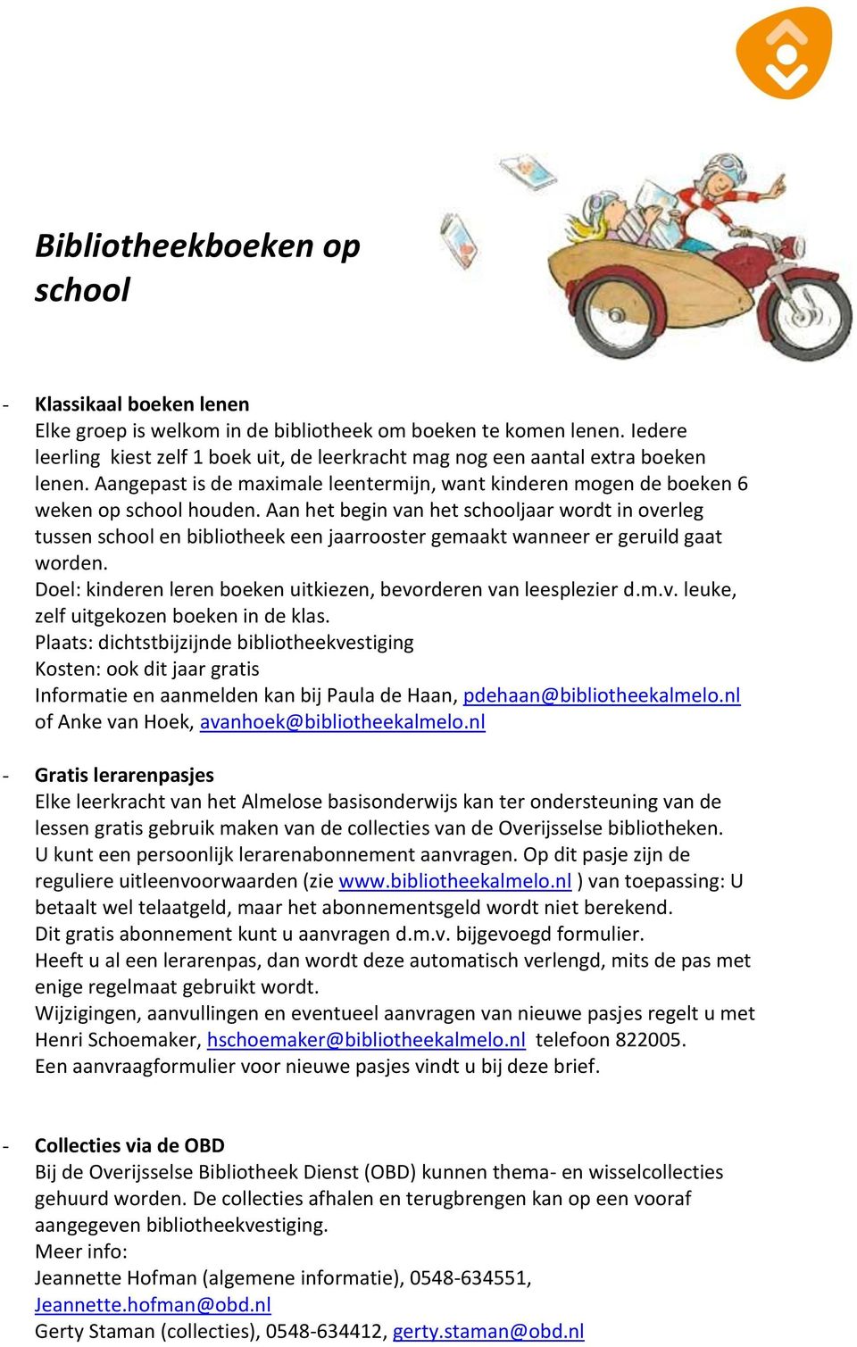 Aan het begin van het schooljaar wordt in overleg tussen school en bibliotheek een jaarrooster gemaakt wanneer er geruild gaat worden.