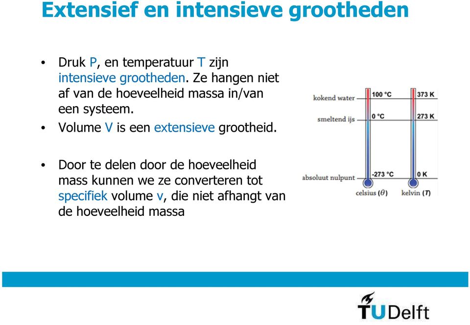 Volume V is een extensieve grootheid.