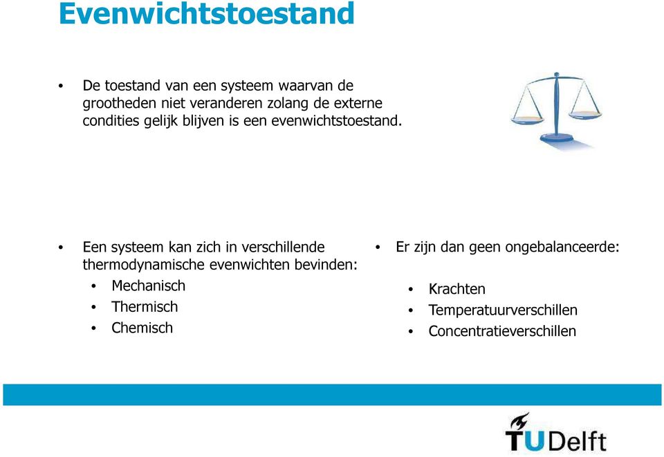 Een systeem kan zich in verschillende thermodynamische evenwichten bevinden: Mechanisch