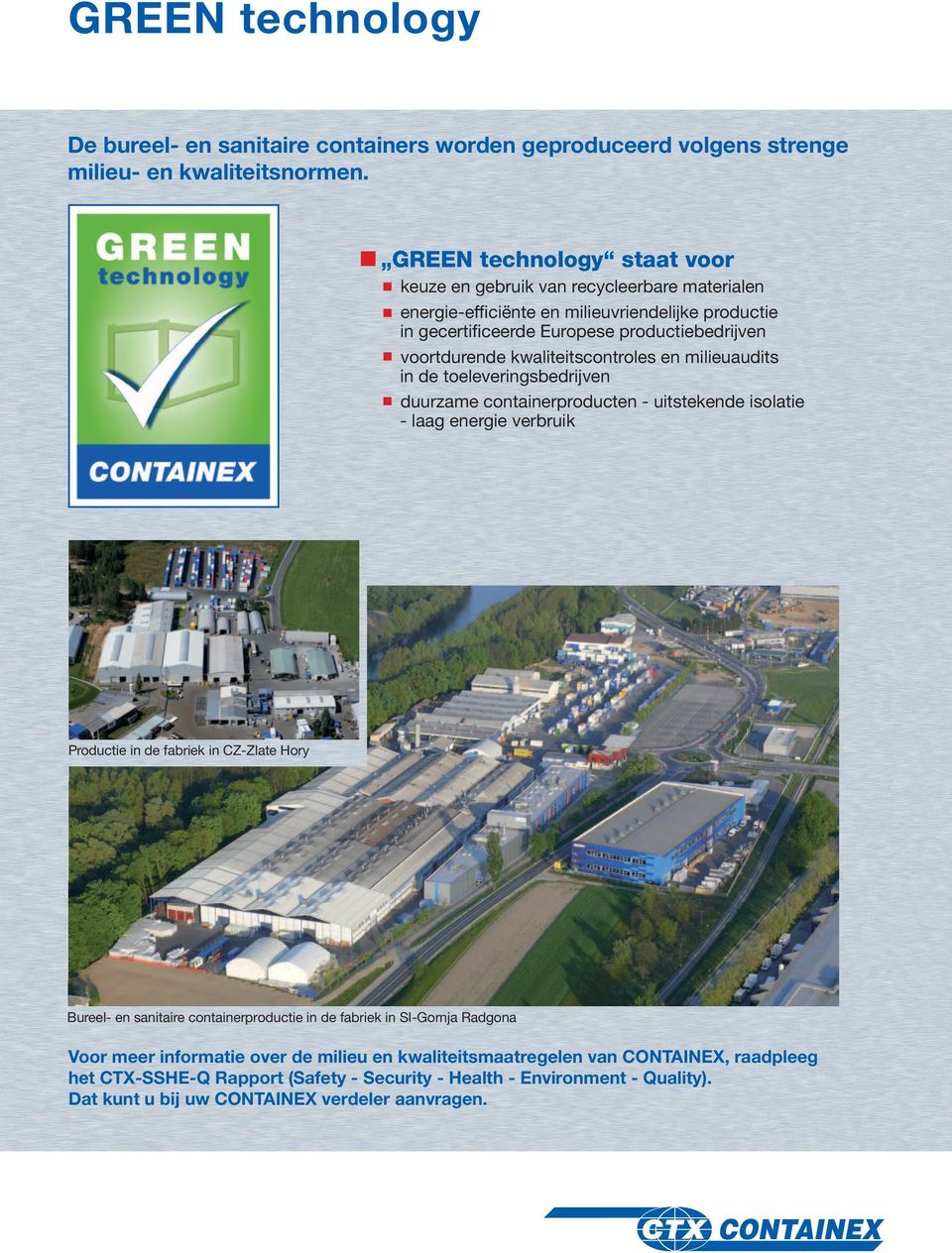 kwaliteitscontroles en milieuaudits in de toeleveringsbedrijven duurzame containerproducten - uitstekende isolatie - laag energie verbruik Productie in de fabriek in CZ-Zlate Hory Bureel- en