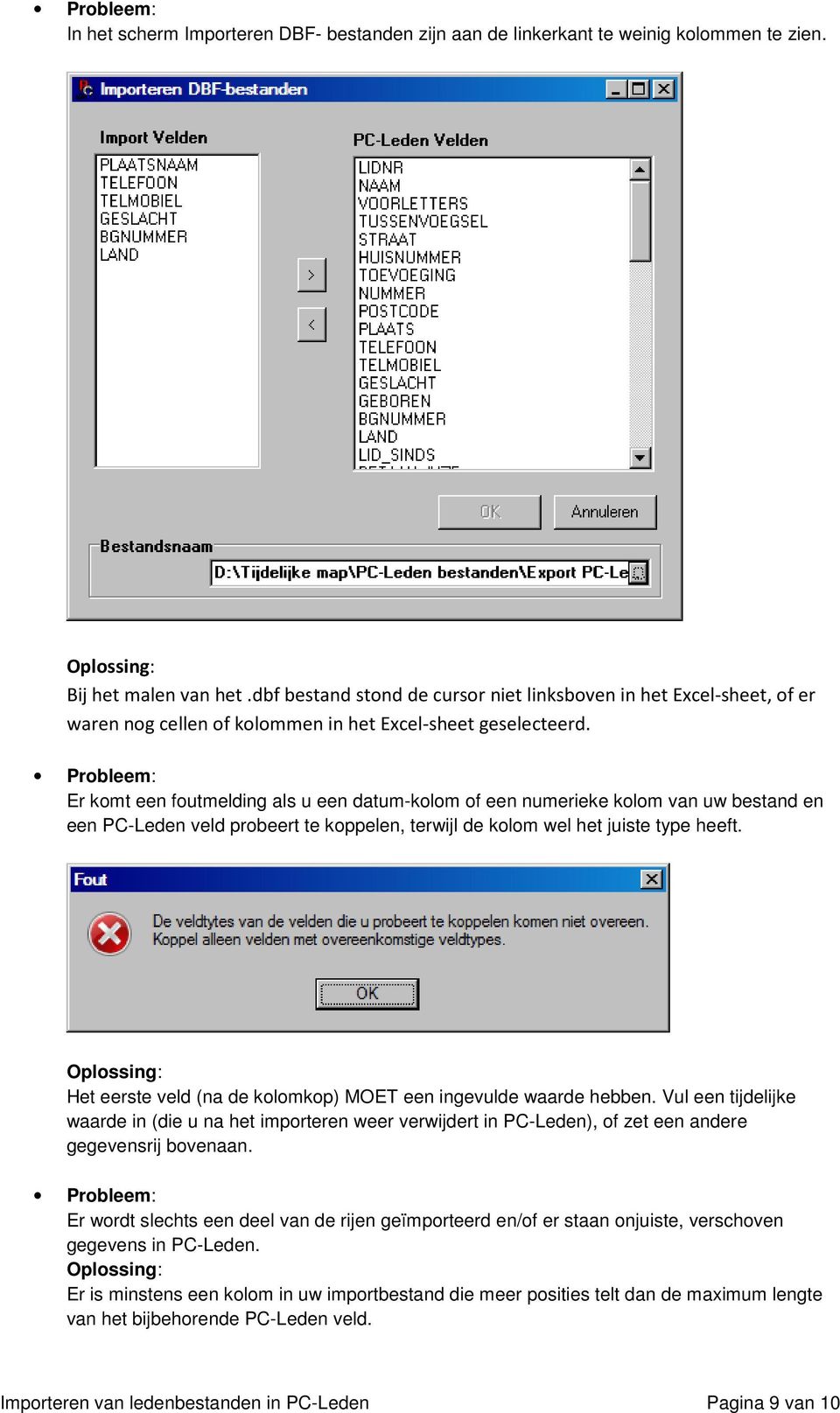 Er komt een foutmelding als u een datum-kolom of een numerieke kolom van uw bestand en een PC-Leden veld probeert te koppelen, terwijl de kolom wel het juiste type heeft.