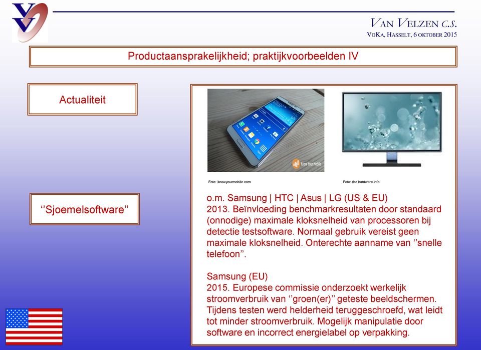 Normaal gebruik vereist geen maximale kloksnelheid. Onterechte aanname van snelle telefoon. Samsung (EU) 2015.