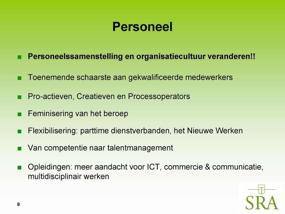 Processoperators Feminisering van het beroep Flexibilisering: parttime dienstverbanden, het