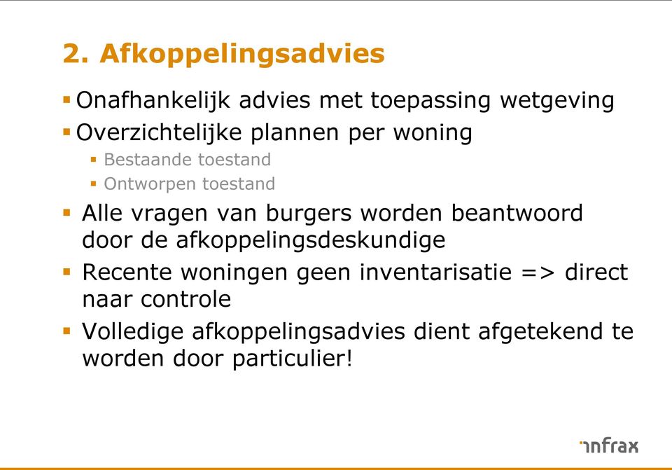 worden beantwoord door de afkoppelingsdeskundige Recente woningen geen inventarisatie