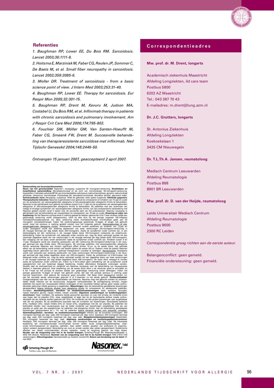 Therapy for sarcoidosis. Eur Respir Mon 2005;32:301-15. 5. Baughman RP, Drent M, Kavuru M, Judson MA, Costabel U, Du Bois RM, et al.