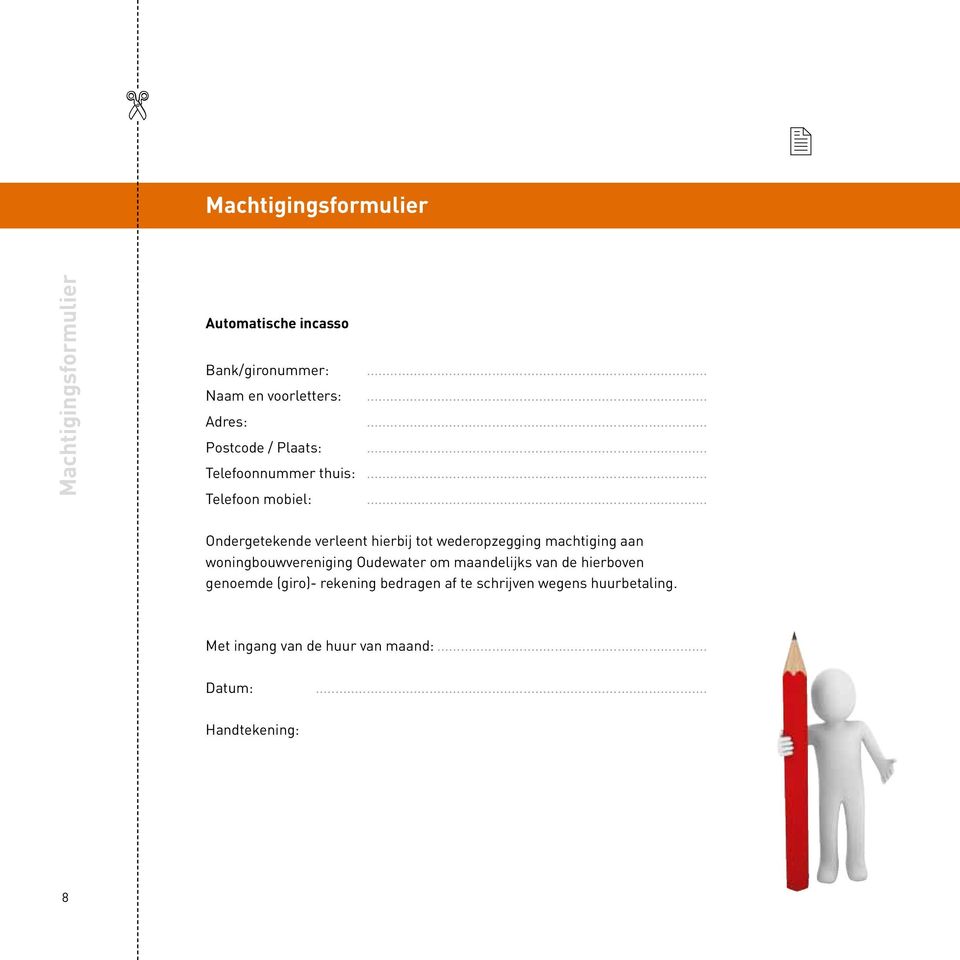 .. Ondergetekende verleent hierbij tot wederopzegging machtiging aan woningbouwvereniging Oudewater om