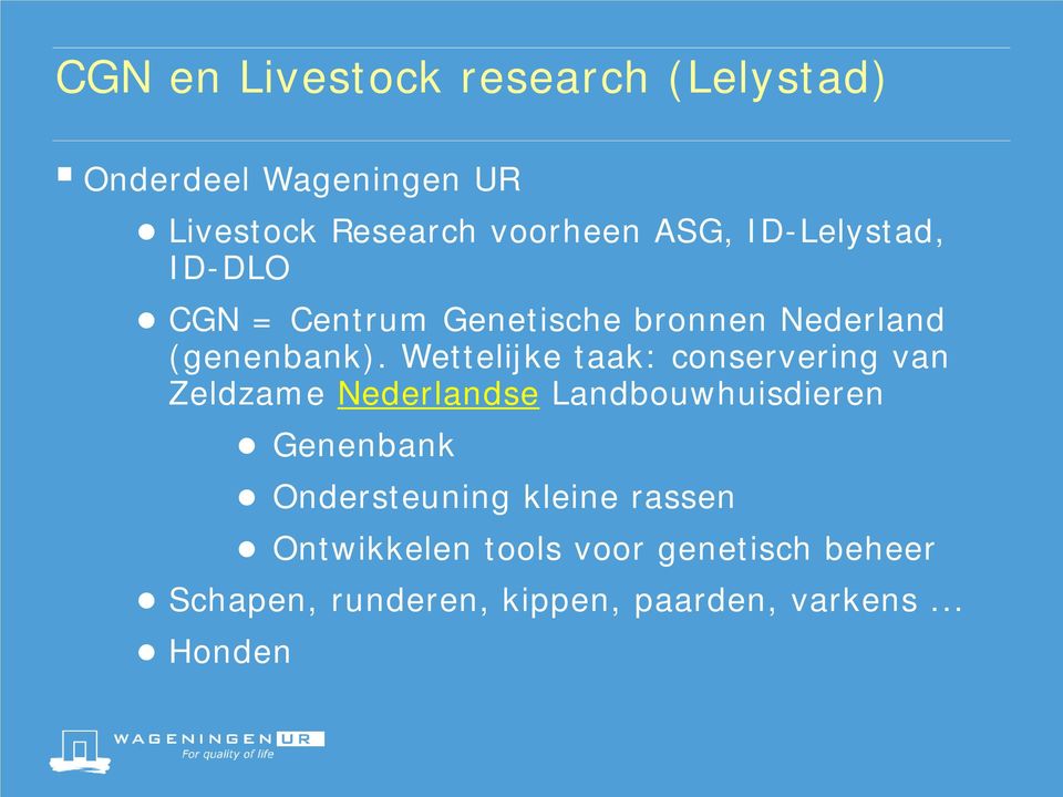 Wettelijke taak: conservering van Zeldzame Nederlandse Landbouwhuisdieren Genenbank
