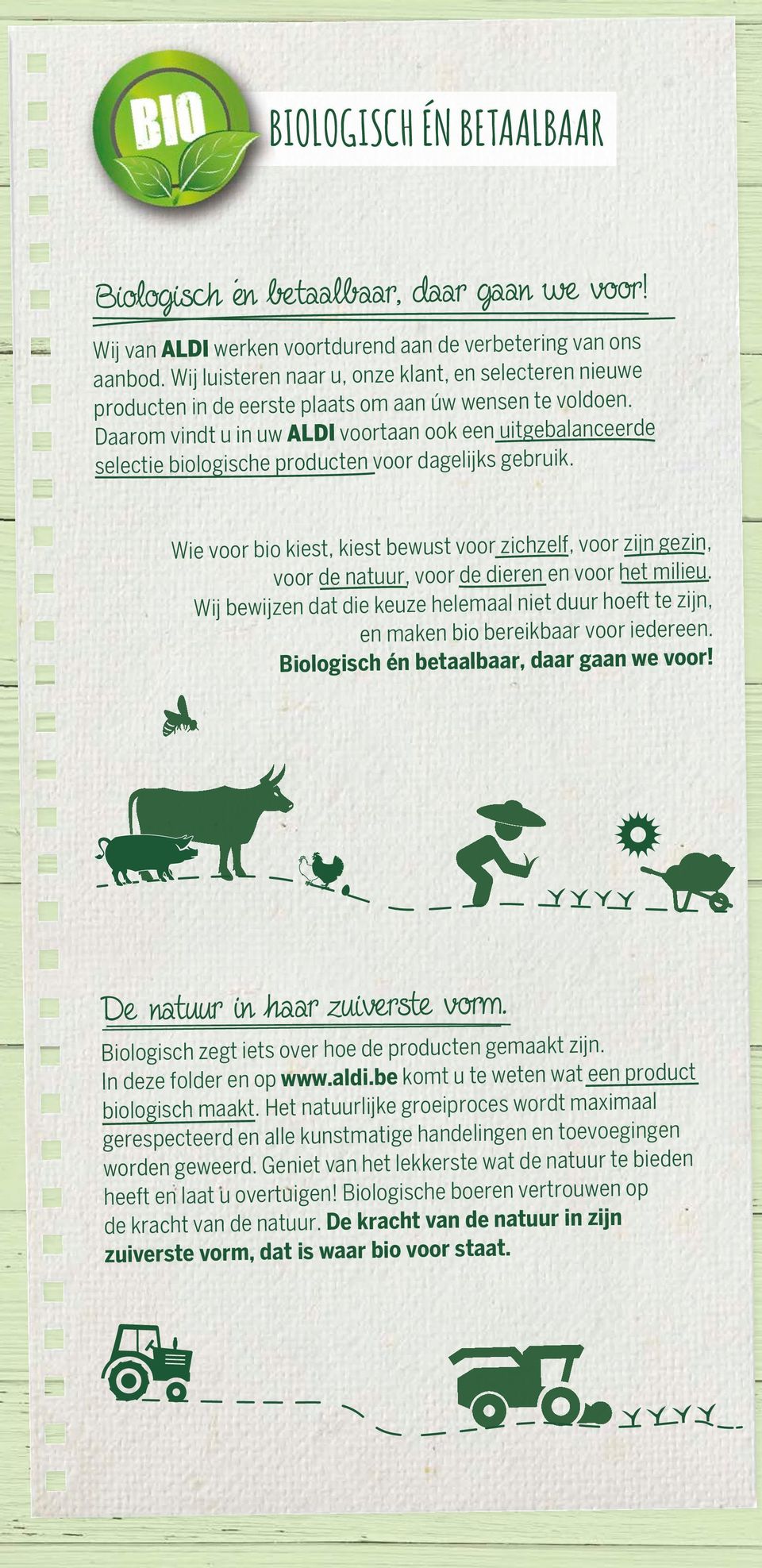 Daarom vindt u in uw ALDI voortaan ook een uitgebalanceerde selectie biologische producten voor dagelijks gebruik.