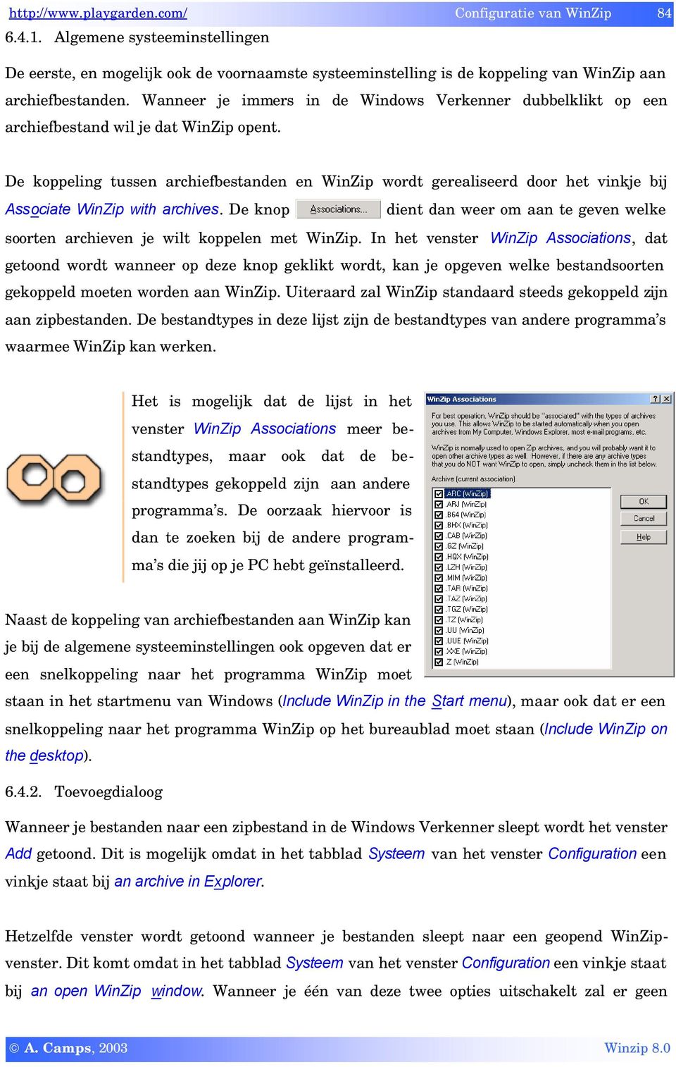 De koppeling tussen archiefbestanden en WinZip wordt gerealiseerd door het vinkje bij Associate WinZip with archives.
