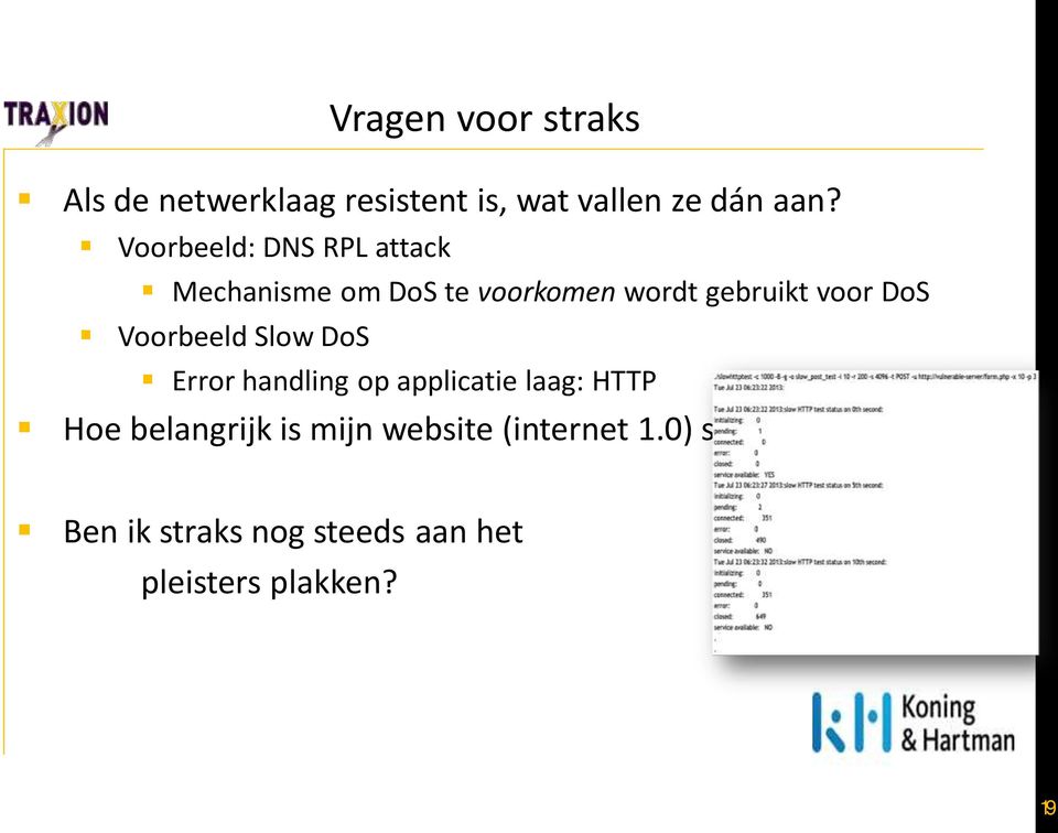 Voorbeeld Slow DoS Error handling op applicatie laag: HTTP Hoe belangrijk is