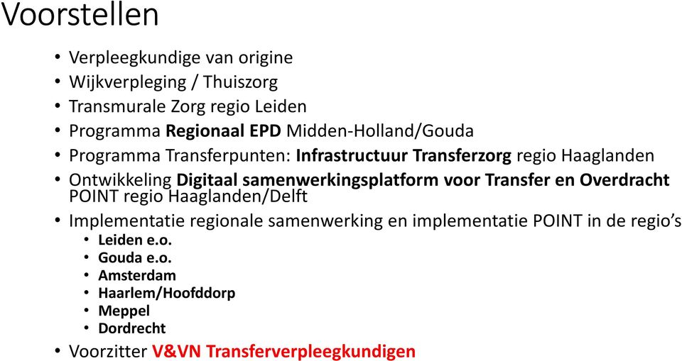 samenwerkingsplatform voor Transfer en Overdracht POINT regio Haaglanden/Delft Implementatie regionale samenwerking en
