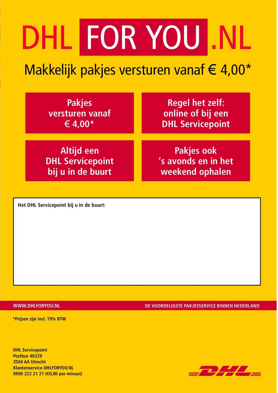 de buurt: WWW.DHLFORYOU.NL DE VOORDELIGSTE PAKJESSERVICE BINNEN NEDERLAND *Prijzen zijn incl.