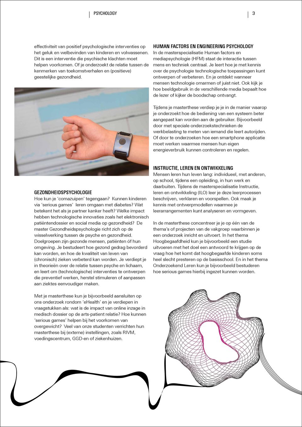 Human Factors En Engineering Psychology In de masterspecialisatie Human factors en mediapsychologie (HFM) staat de interactie tussen mens en techniek centraal.