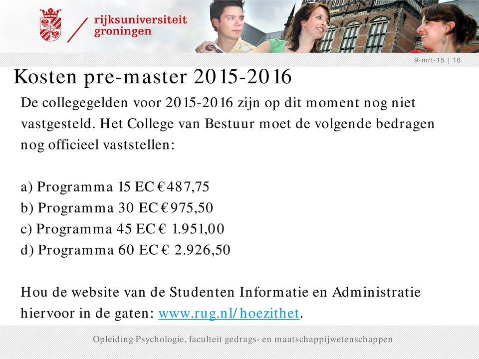 Het College van Bestuur moet de volgende bedragen nog officieel vaststellen: a) Programma 15 EC