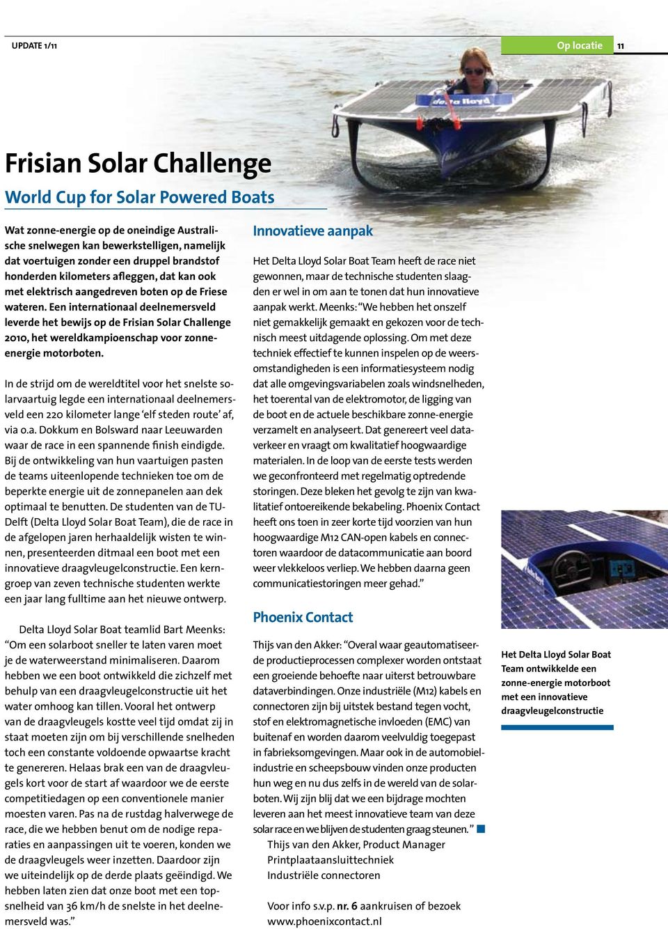 Een internationaal deelnemersveld leverde het bewijs op de Frisian Solar Challenge 2010, het wereldkampioenschap voor zonneenergie motorboten.