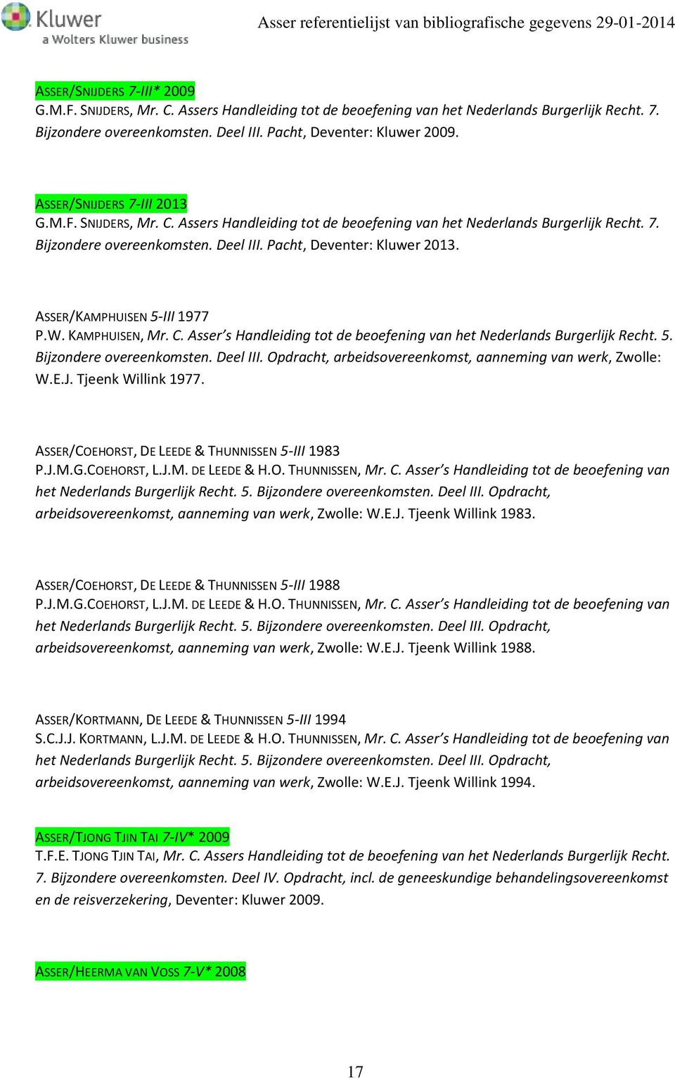 ASSER/KAMPHUISEN 5-III 1977 P.W. KAMPHUISEN, Mr. C. Asser s Handleiding tot de beoefening van het Nederlands Burgerlijk Recht. 5. Bijzondere overeenkomsten. Deel III.