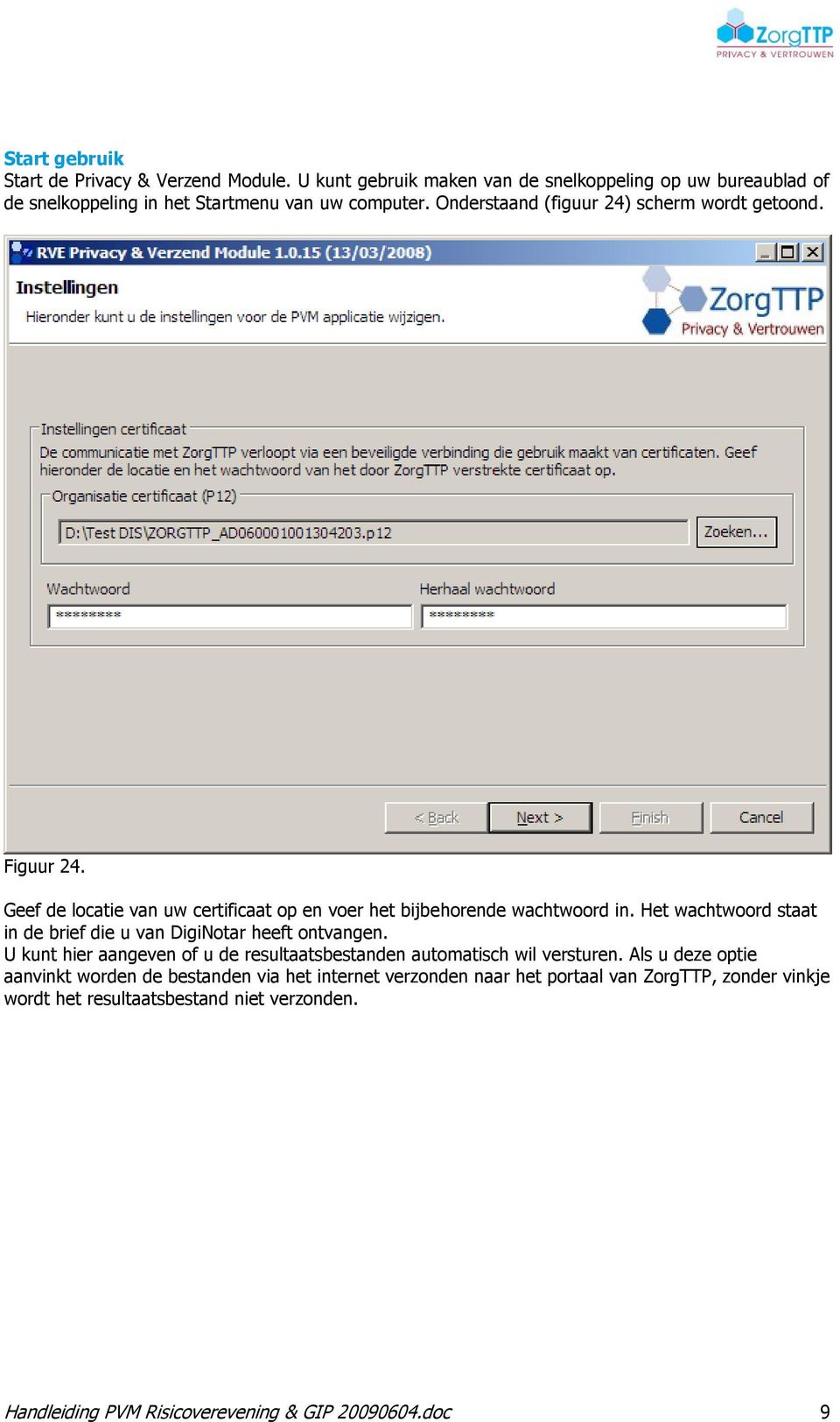 Het wachtwoord staat in de brief die u van DigiNotar heeft ontvangen. U kunt hier aangeven of u de resultaatsbestanden automatisch wil versturen.