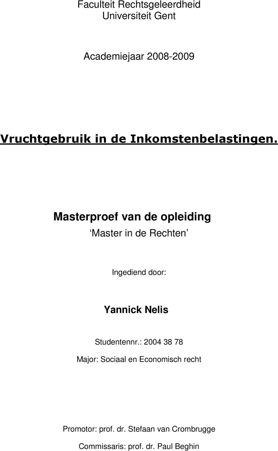 Masterproef van de opleiding Master in de Rechten Ingediend door: Yannick Nelis