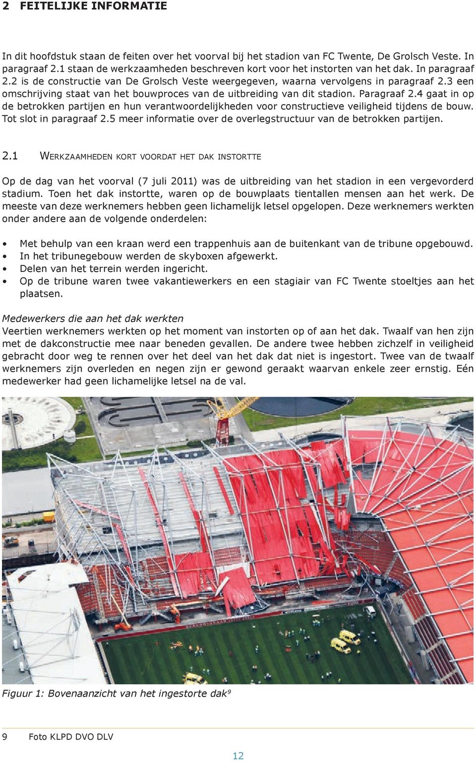 3 een omschrijving staat van het bouwproces van de uitbreiding van dit stadion. Paragraaf 2.