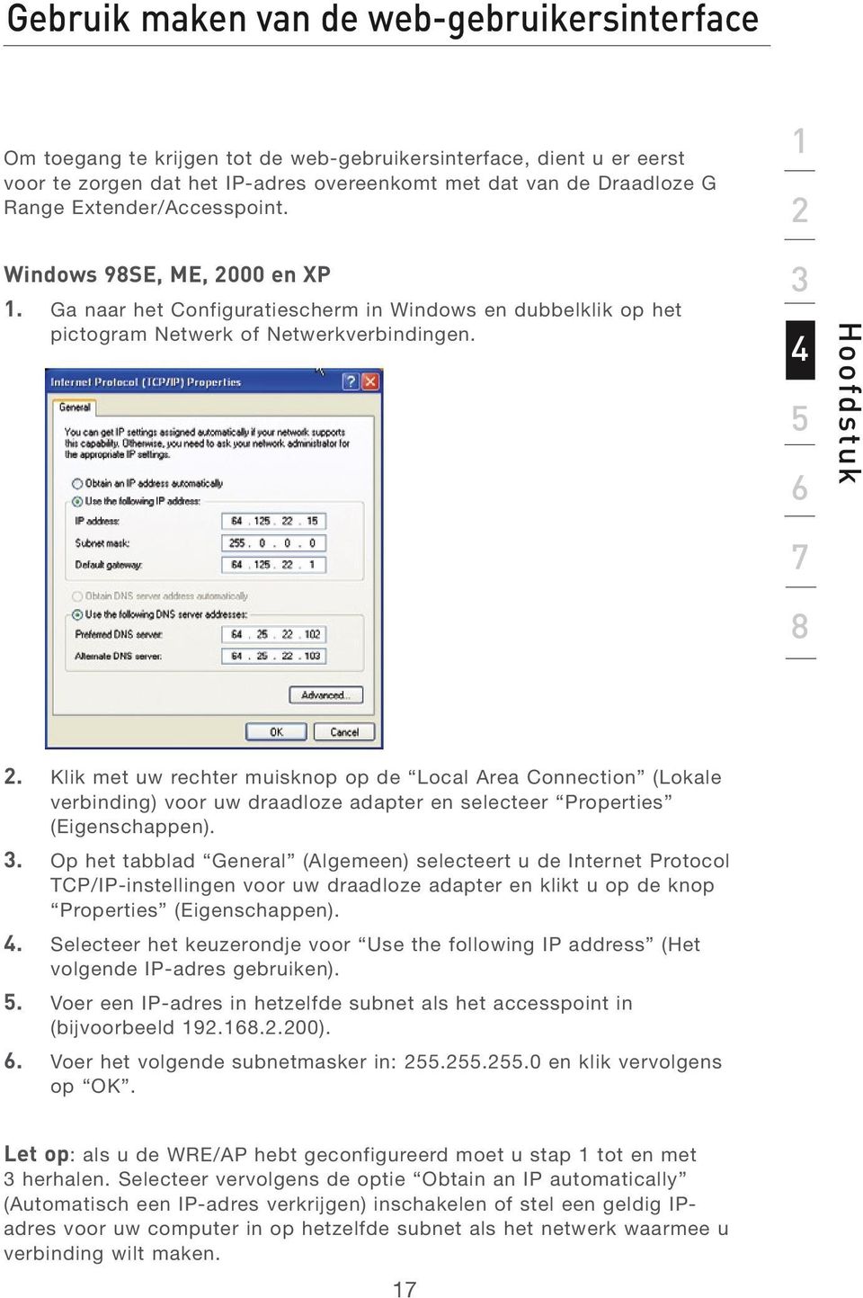 Klik met uw rechter muisknop op de Local Area Connection (Lokale verbinding) voor uw draadloze adapter en selecteer Properties (Eigenschappen). 3.