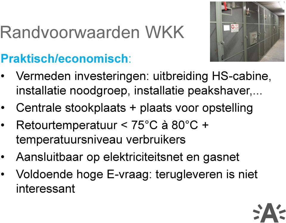 .. Centrale stookplaats + plaats voor opstelling Retourtemperatuur < 75 C à 80 C +