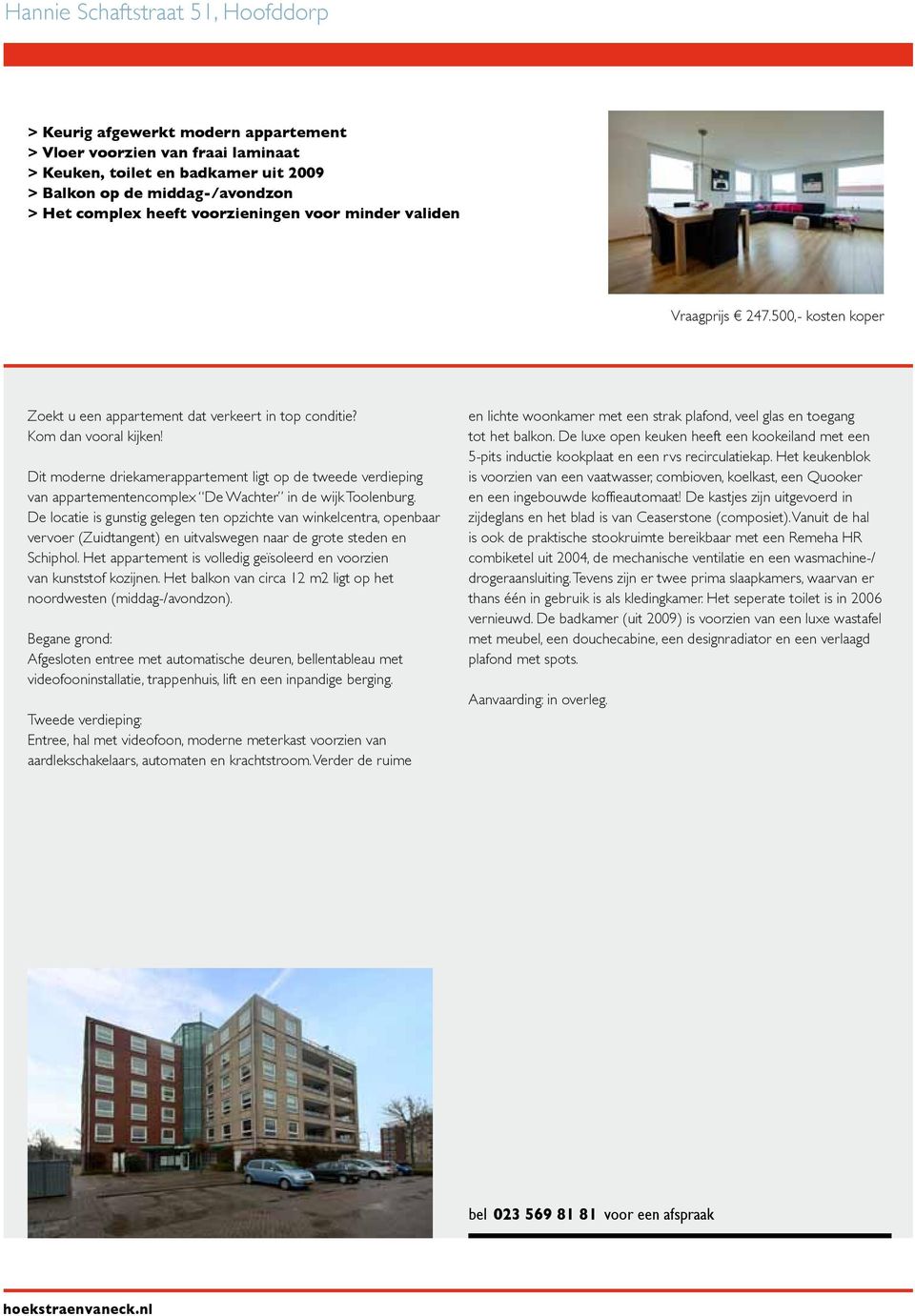 Dit moderne driekamerappartement ligt op de tweede verdieping van appartementencomplex De Wachter in de wijk Toolenburg.