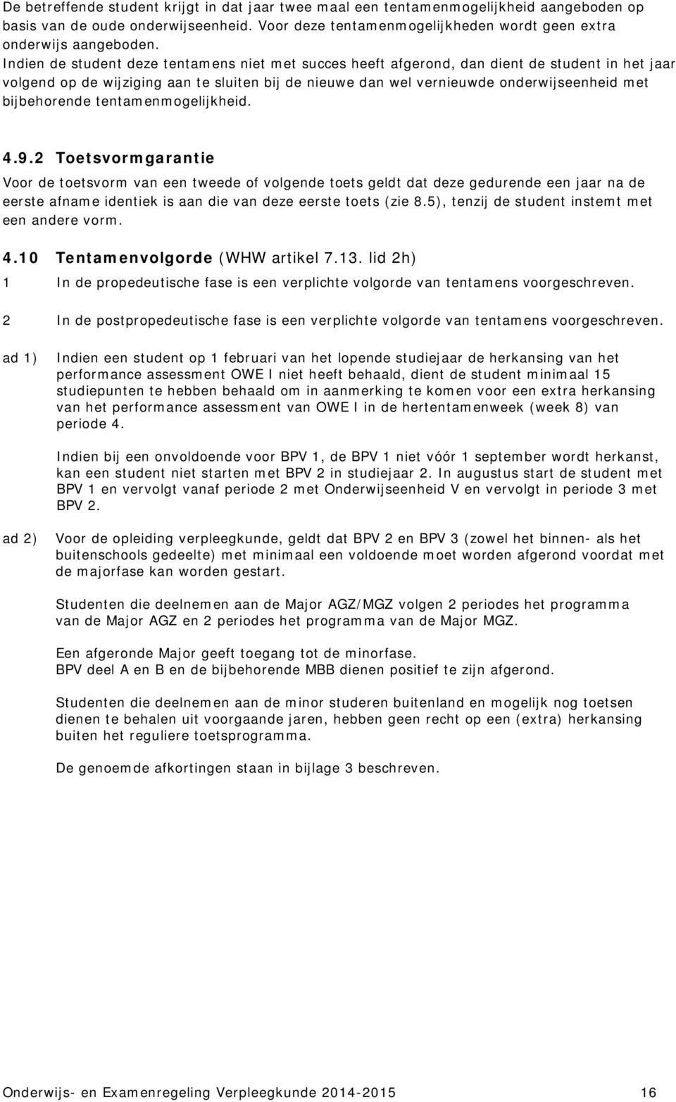 bijbehorende tentamenmogelijkheid. 4.9.