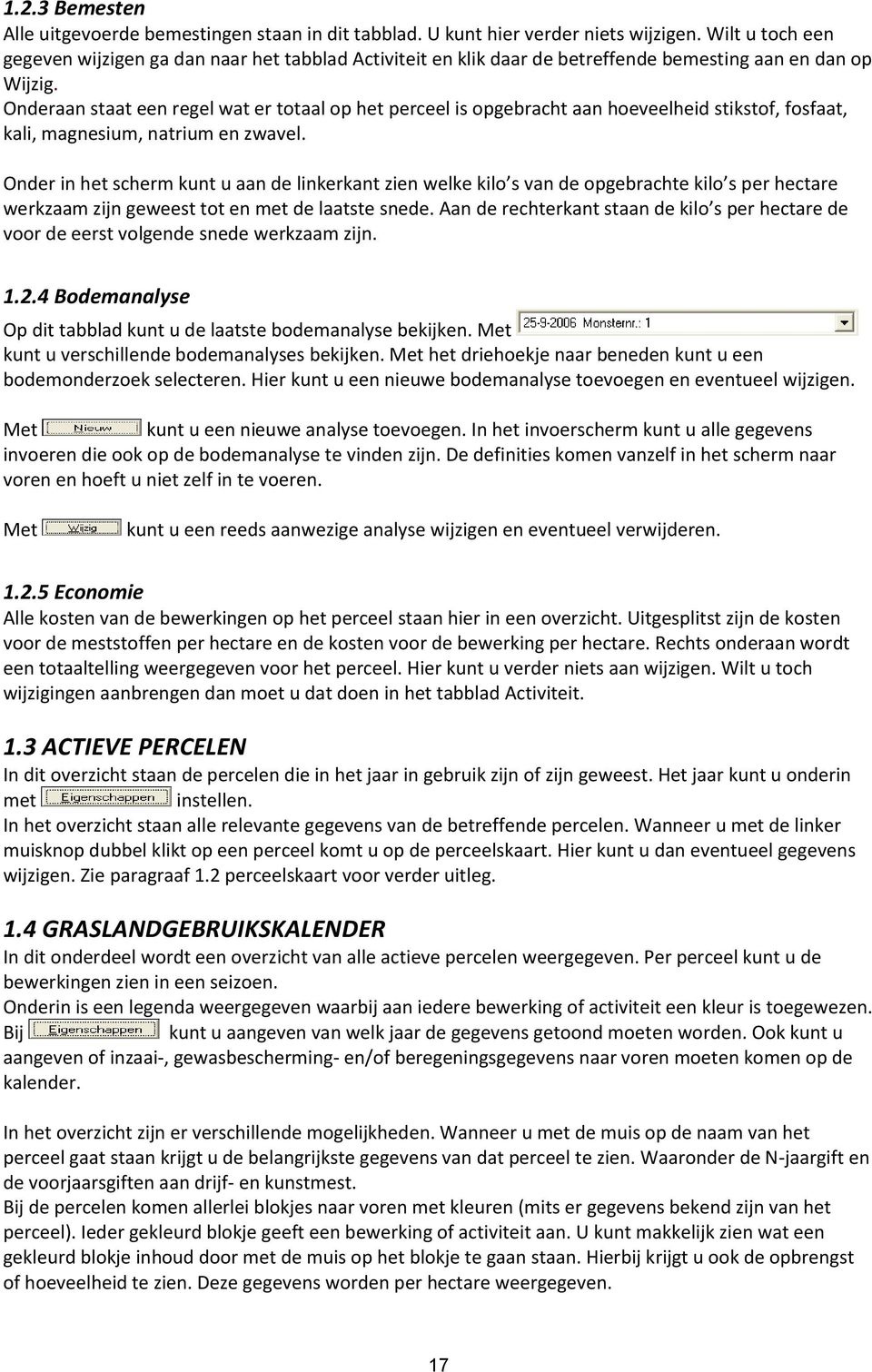 Onderaan staat een regel wat er totaal op het perceel is opgebracht aan hoeveelheid stikstof, fosfaat, kali, magnesium, natrium en zwavel.