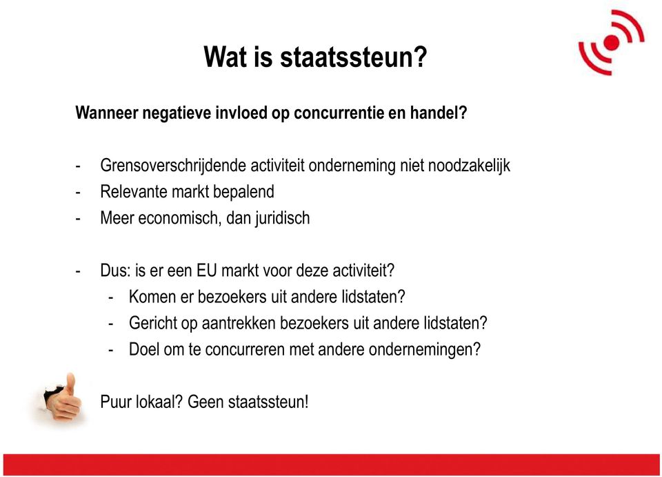 economisch, dan juridisch - Dus: is er een EU markt voor deze activiteit?