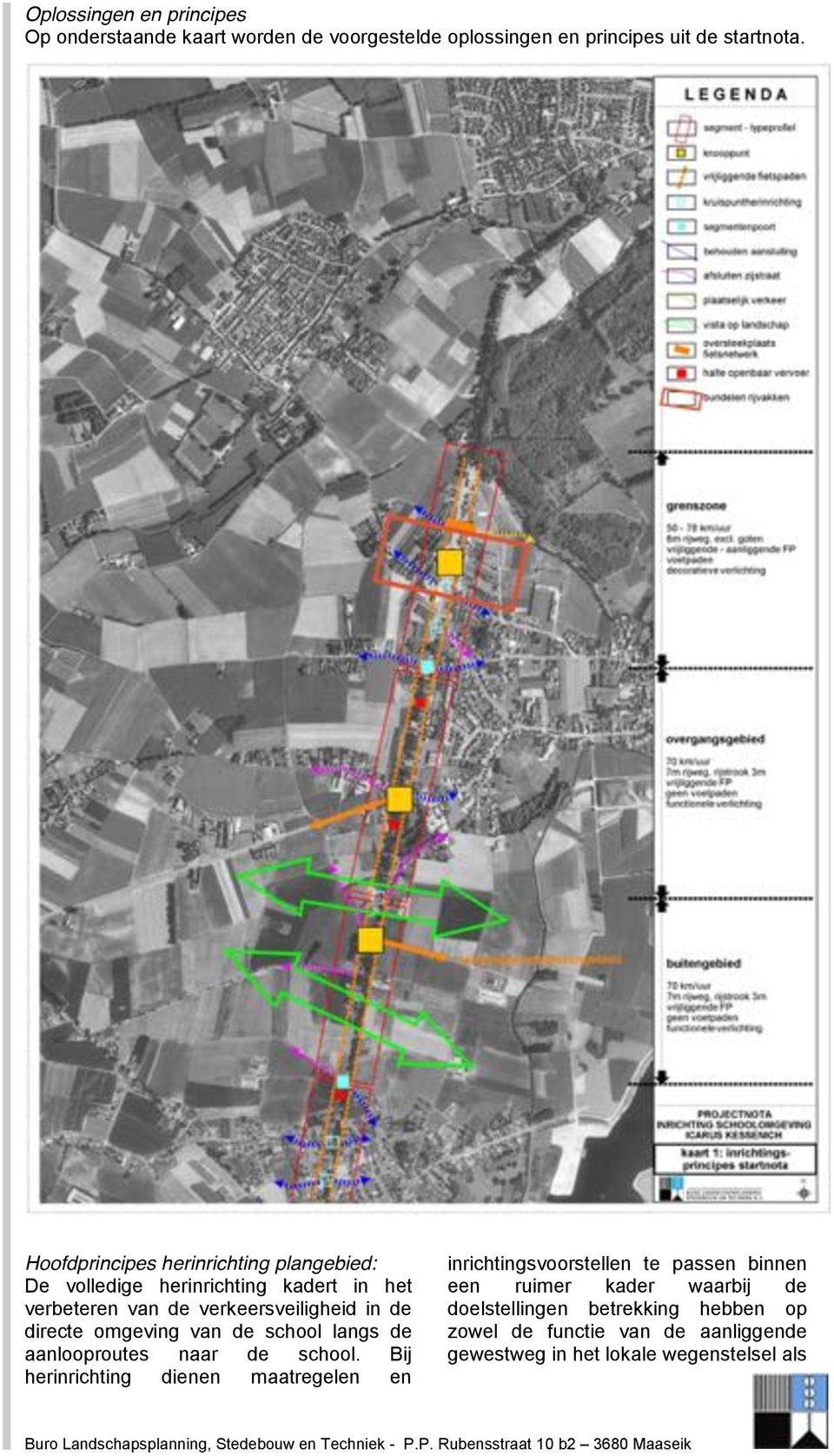 directe omgeving van de school langs de aanlooproutes naar de school.