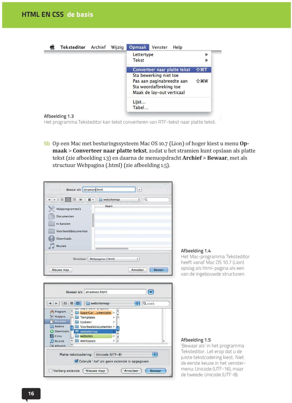 3) en daarna de menuopdracht Archief > Bewaar, met als structuur Webpagina (.html) (zie afbeelding 1.5). Afbeelding 1.4 Het Mac-programma Teksteditor heeft vanaf Mac OS 10.