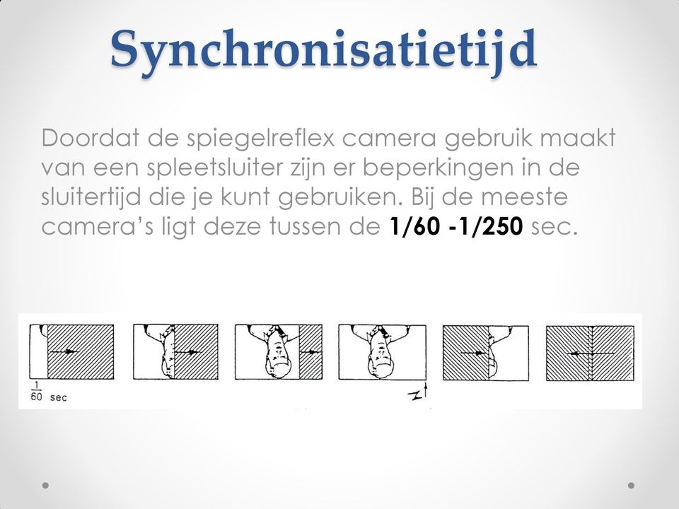 beperkingen in de sluitertijd die je kunt gebruiken.