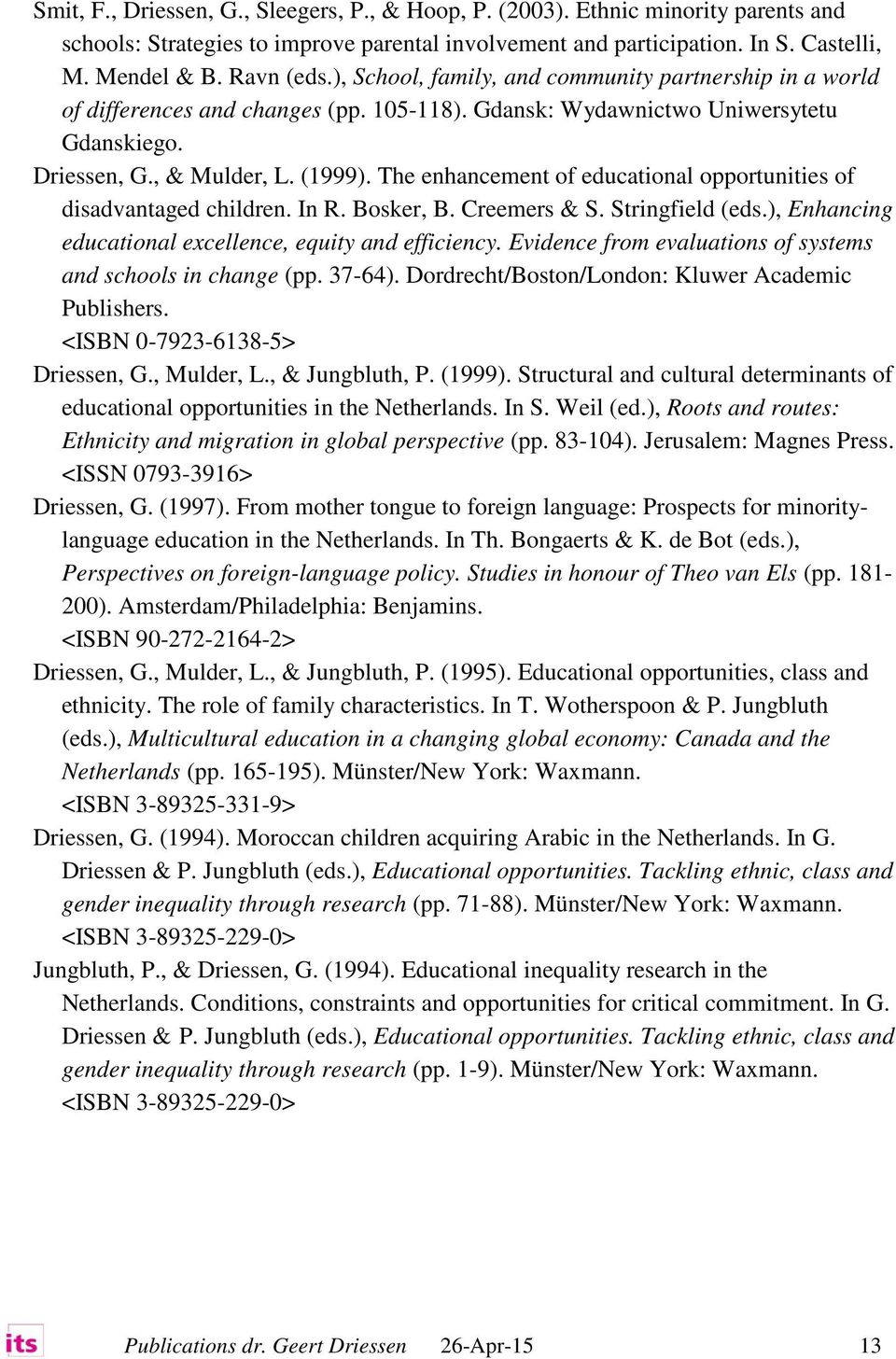 The enhancement of educational opportunities of disadvantaged children. In R. Bosker, B. Creemers & S. Stringfield (eds.), Enhancing educational excellence, equity and efficiency.