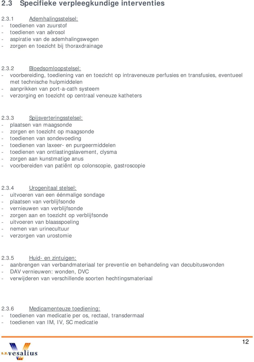 verzorging en toezicht op centraal veneuze katheters 2.3.