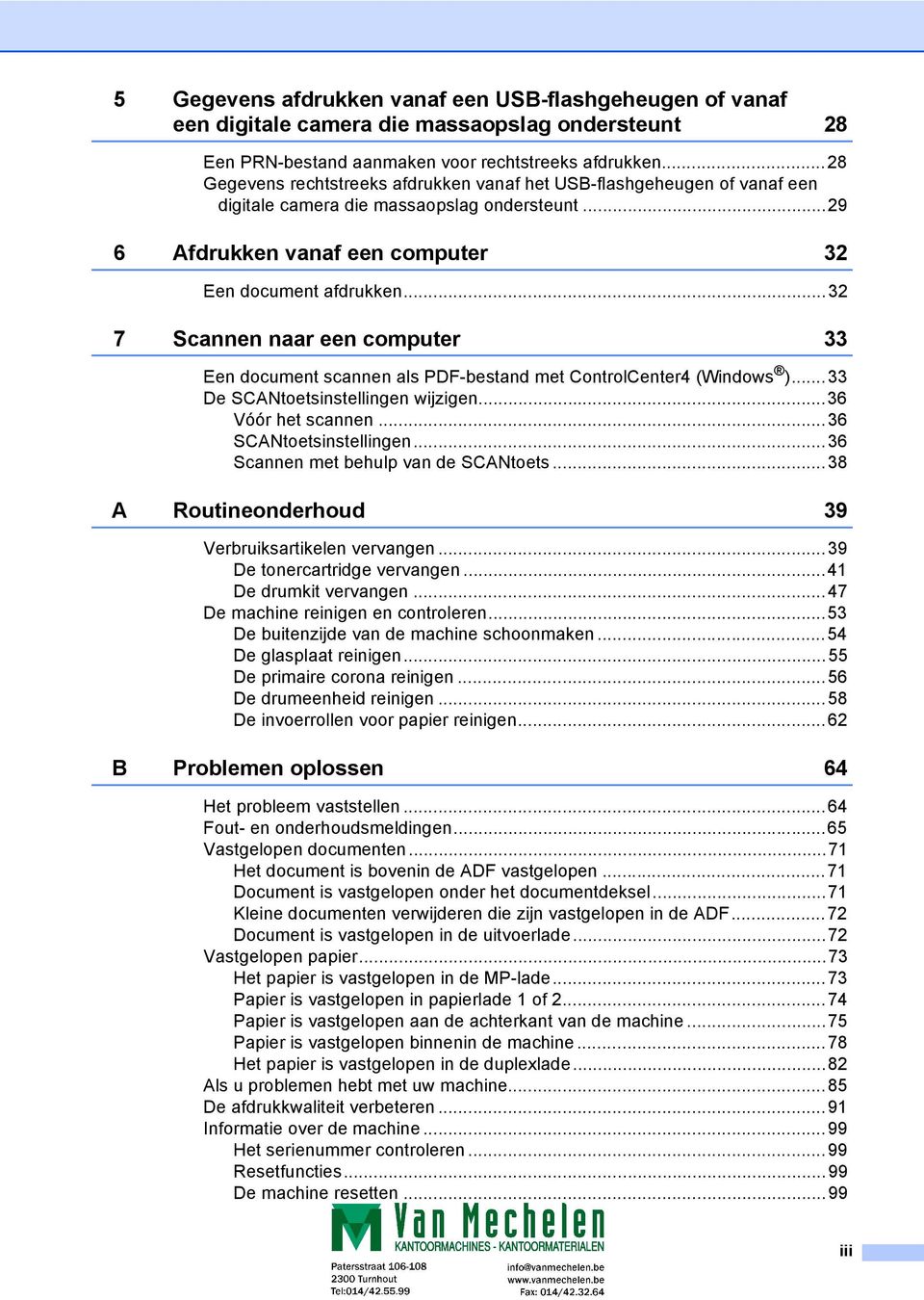 ..32 7 Scannen naar een computer 33 Een document scannen als PDF-bestand met ControlCenter4 (Windows )...33 De SCANtoetsinstellingen wijzigen...36 Vóór het scannen...36 SCANtoetsinstellingen.