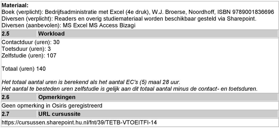 Diversen (aanbevolen): MS Excel MS Access Bizagi 2.
