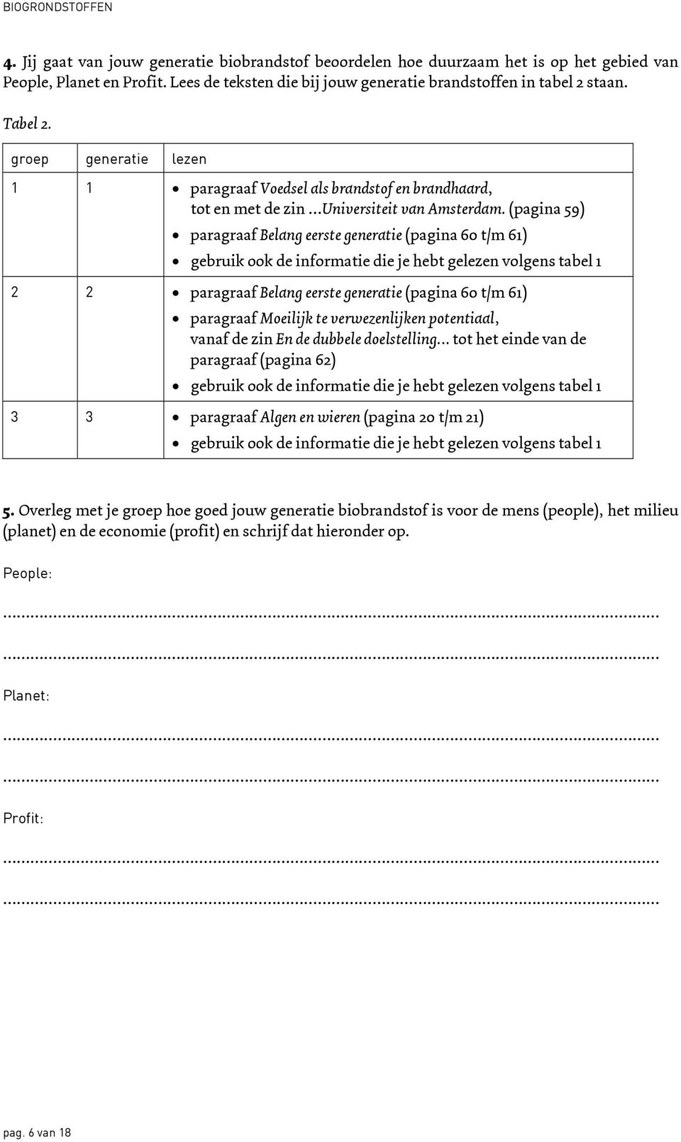 (pagina 59) paragraaf Belang eerste generatie (pagina 60 t/m 61) gebruik ook de informatie die je hebt gelezen volgens tabel 1 2 2 paragraaf Belang eerste generatie (pagina 60 t/m 61) paragraaf