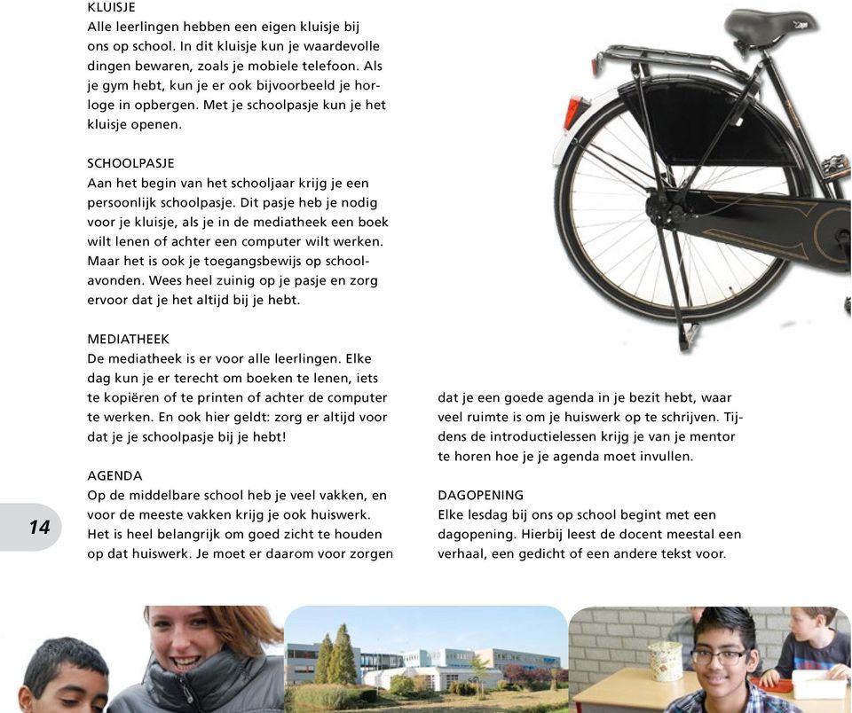 Dit pasje heb je nodig voor je kluisje, als je in de mediatheek een boek wilt lenen of achter een computer wilt werken. Maar het is ook je toegangsbewijs op schoolavonden.