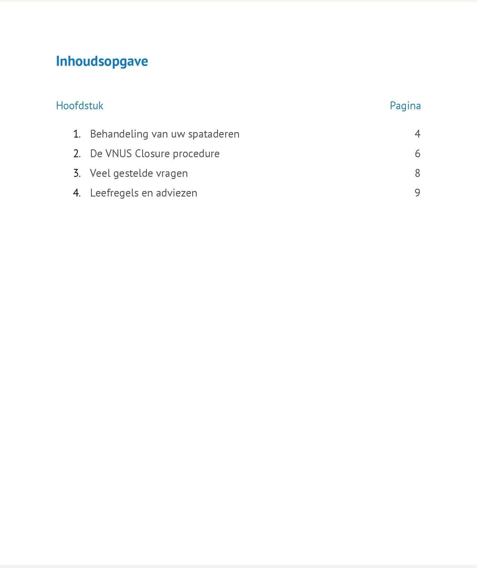 De VNUS Closure procedure 6 3.