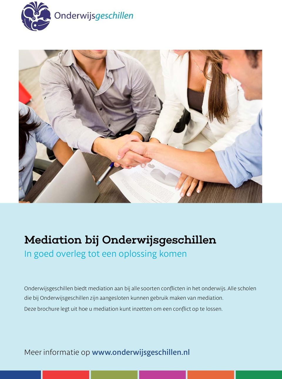 Alle scholen die bij Onderwijsgeschillen zijn aangesloten kunnen gebruik maken van mediation.