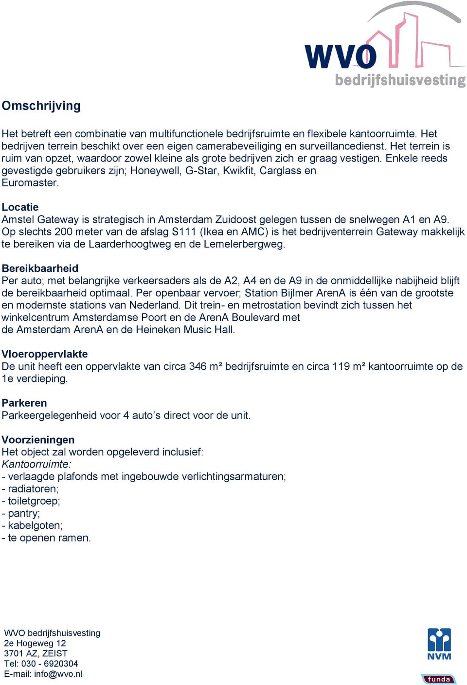 Locatie Amstel Gateway is strategisch in Amsterdam Zuidoost gelegen tussen de snelwegen A1 en A9.