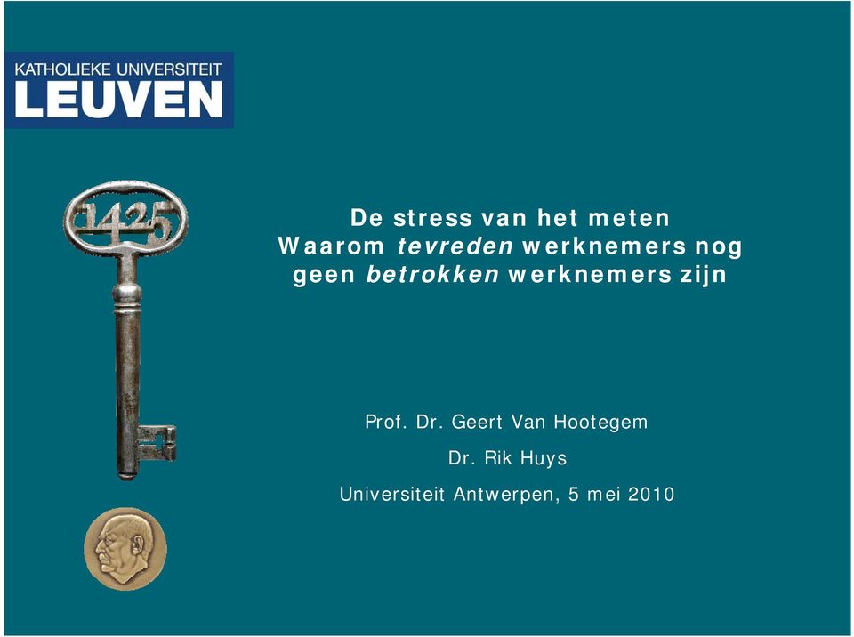 zijn Prof. Dr. Geert Van Hootegem Dr.