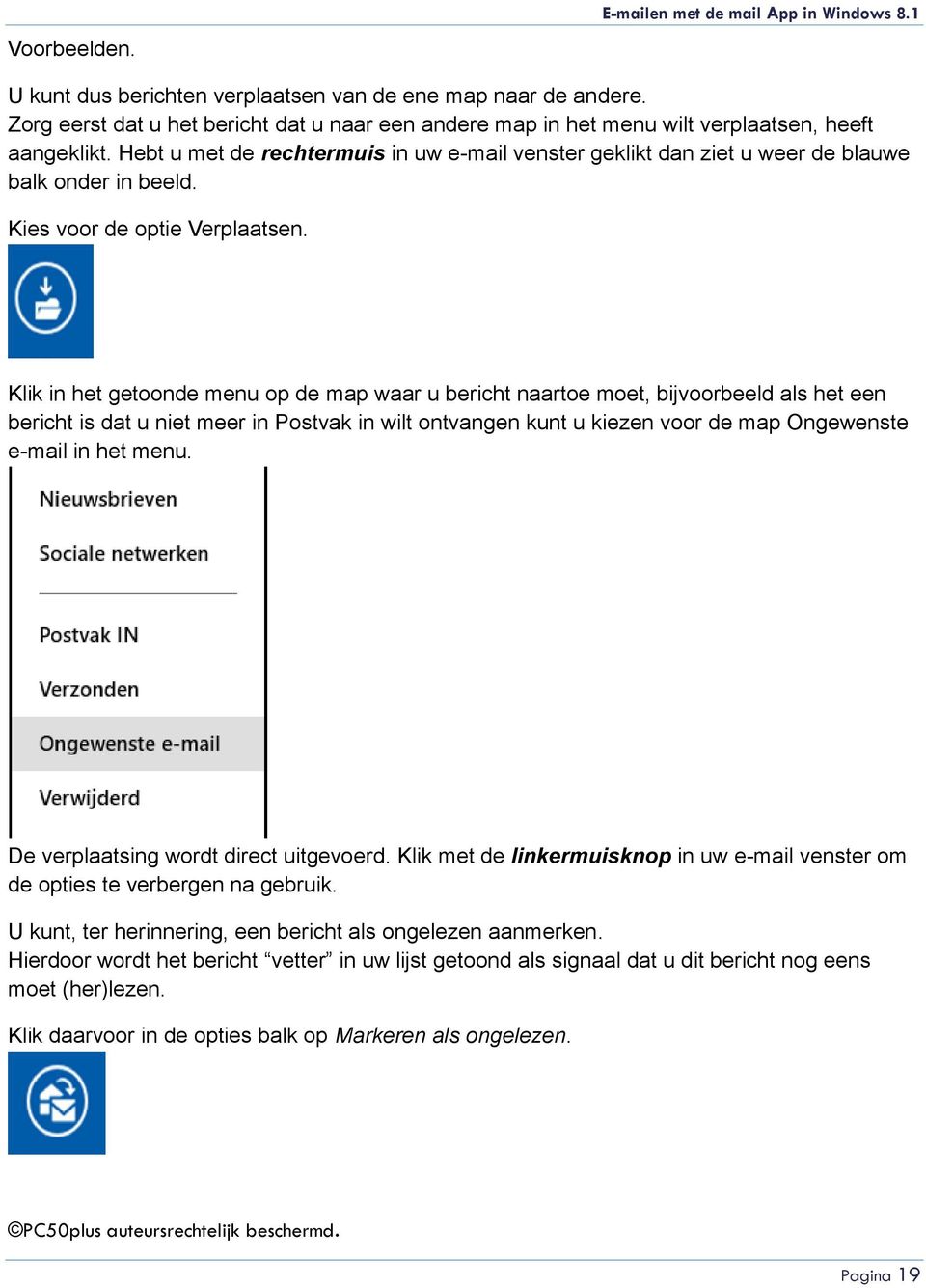 Hebt u met de rechtermuis in uw e-mail venster geklikt dan ziet u weer de blauwe balk onder in beeld. Kies voor de optie Verplaatsen.