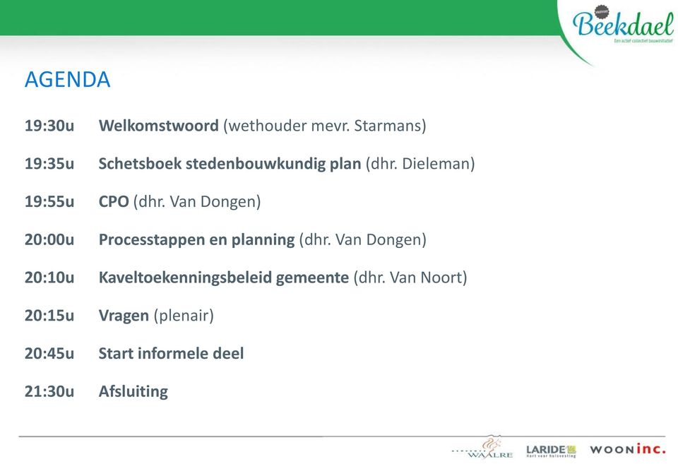 Dieleman) 19:55u CPO (dhr. Van Dongen) 20:00u Processtappen en planning (dhr.