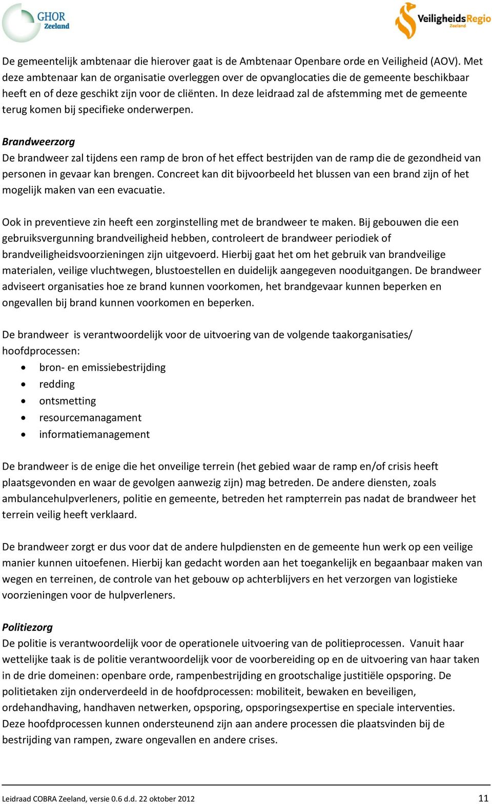 In deze leidraad zal de afstemming met de gemeente terug komen bij specifieke onderwerpen.