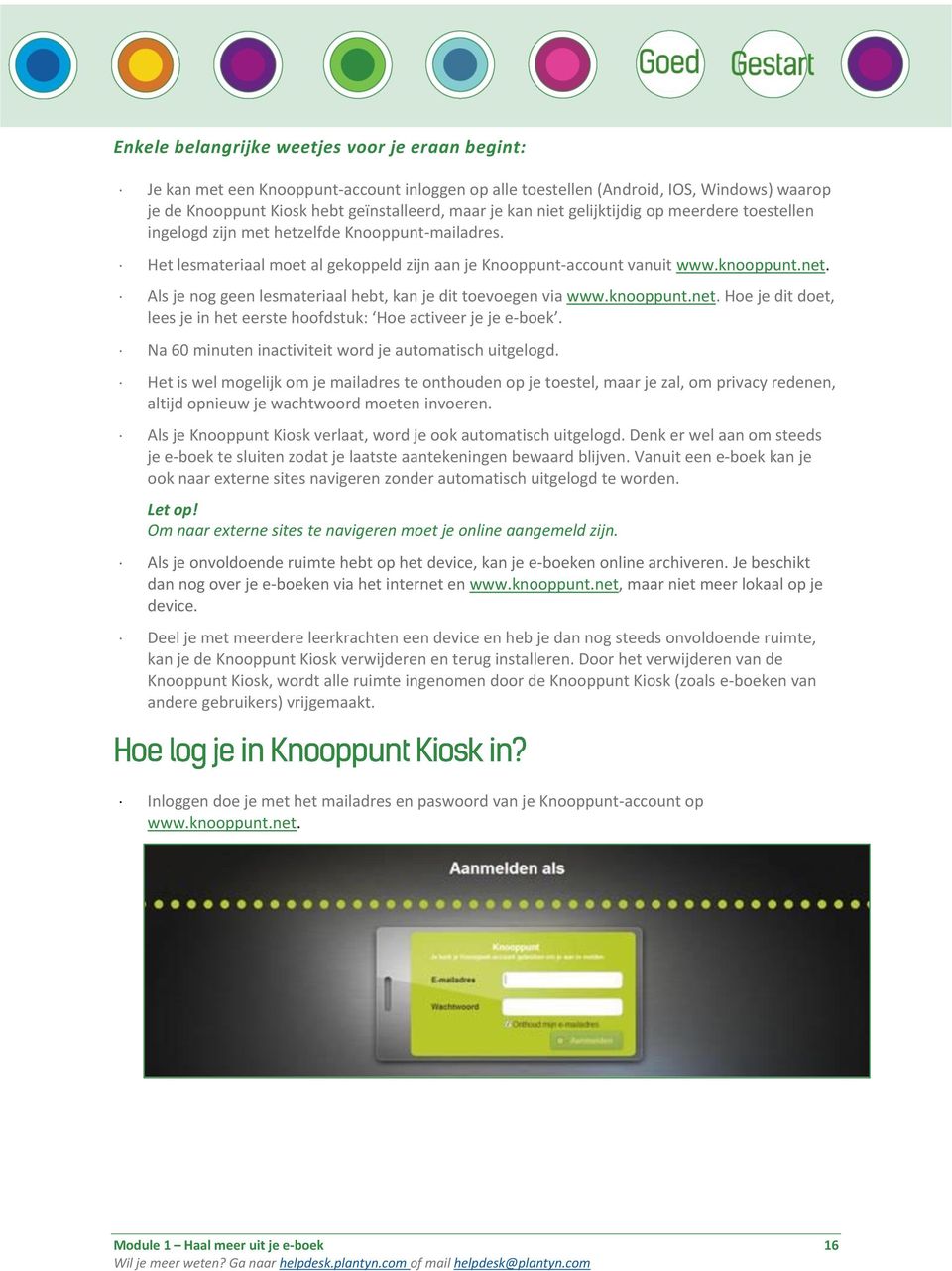 Als je nog geen lesmateriaal hebt, kan je dit toevoegen via www.knooppunt.net. Hoe je dit doet, lees je in het eerste hoofdstuk: Hoe activeer je je e-boek.