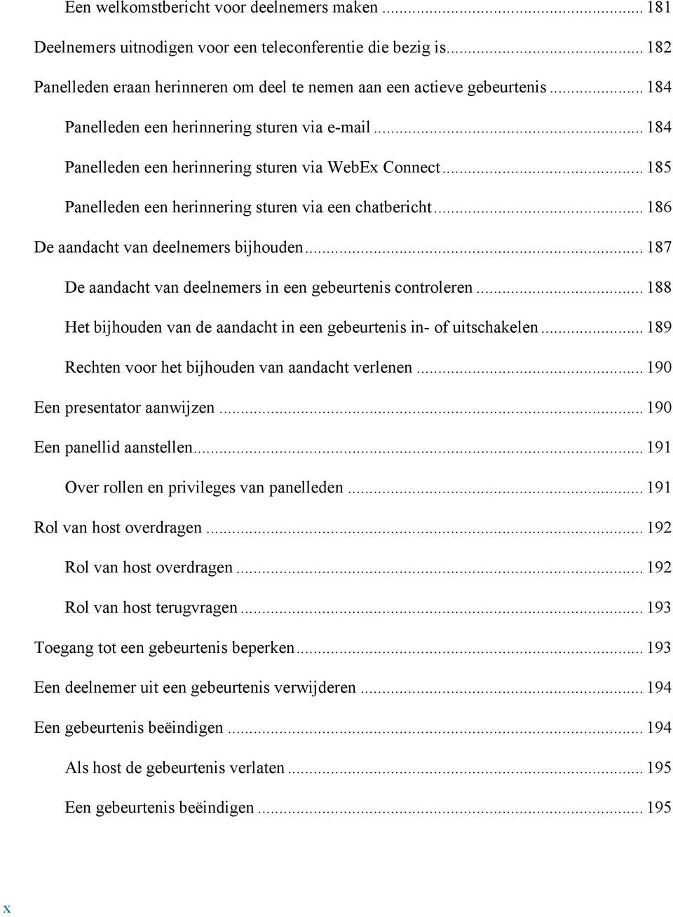 .. 186 De aandacht van deelnemers bijhouden... 187 De aandacht van deelnemers in een gebeurtenis controleren... 188 Het bijhouden van de aandacht in een gebeurtenis in- of uitschakelen.