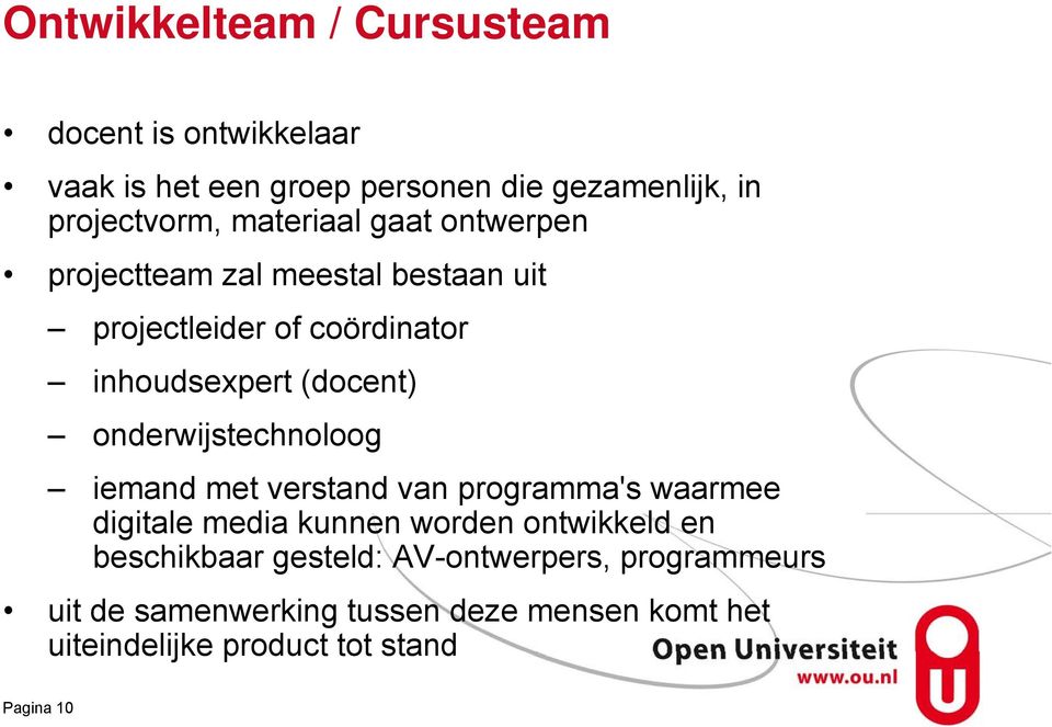 onderwijstechnoloog iemand met verstand van programma's waarmee digitale media kunnen worden ontwikkeld en