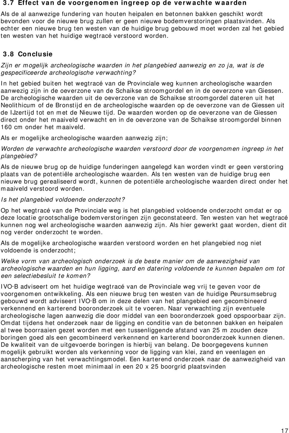 8 Conclusie Zijn er mogelijk archeologische waarden in het plangebied aanwezig en zo ja, wat is de gespecificeerde archeologische verwachting?