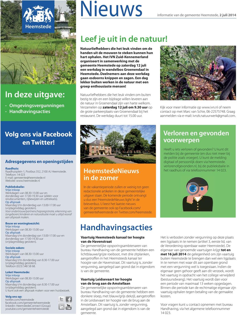 Het IVN Zuid-Kennemerland organiseert in samenwerking met de gemeente Heemstede op zaterdag 12 juli een werkdag in wandelbos Groenendaal in Heemstede.